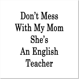 Don't Mess With My Mom She's An English Teacher Posters and Art